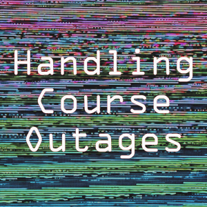 Handling Course Maintenance And Outages