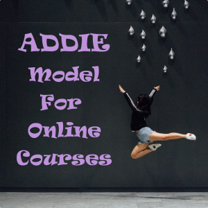 ADDIE Model used to create Online Course about Dancing