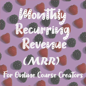 Learning about Monthly Recurring Revenue for Online Course Creators