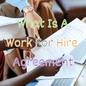 Read more about the article Work For Hire Agreements for Creative Business Owners