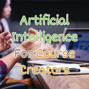 Artificial Intelligence Tools for Online Course Creators