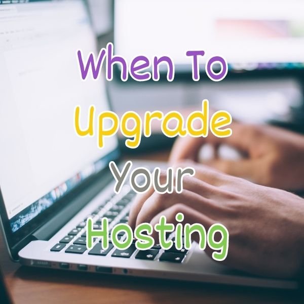When is the best time to upgrade your Hosting