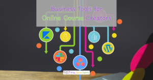 Read more about the article Business Tools for Online Course Creators