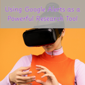 Using Google Alerts as a Powerful Research Tool