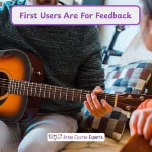 Your First Users Are For Feedback