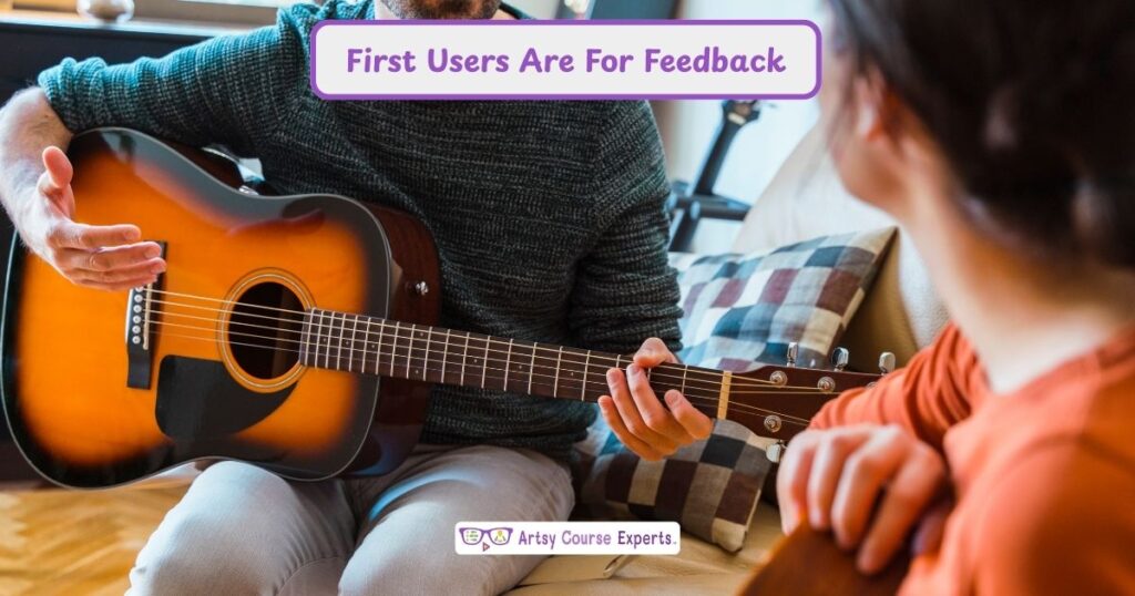 You are currently viewing Your First Users Are For Feedback